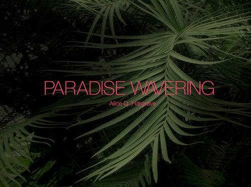 Alice Hargrave: Paradise Wavering