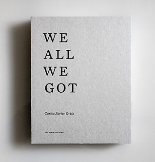Carlos Javier Ortiz: We All We Got